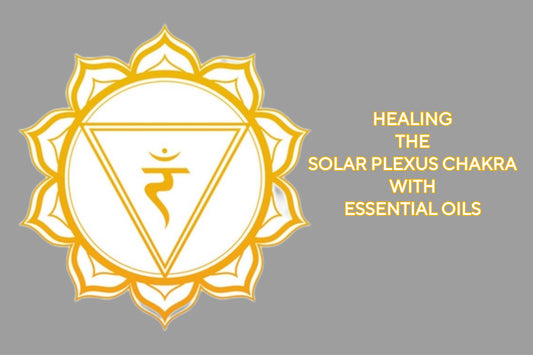 Essential Oils for Healing the Solar Plexus Chakra