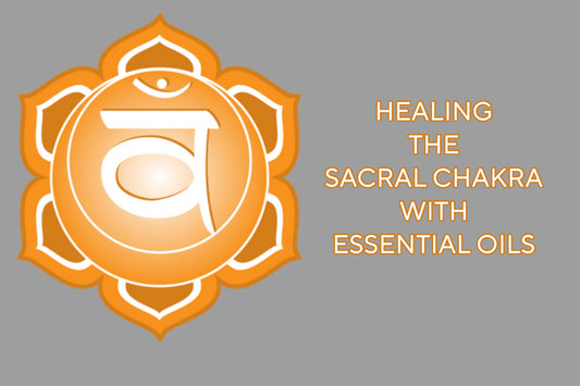 Essential Oils for Sacral Chakra Healing